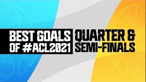 گلهای برتر 1/4 و نیمه نهایی لیگ قهرمانان آسیا 2021