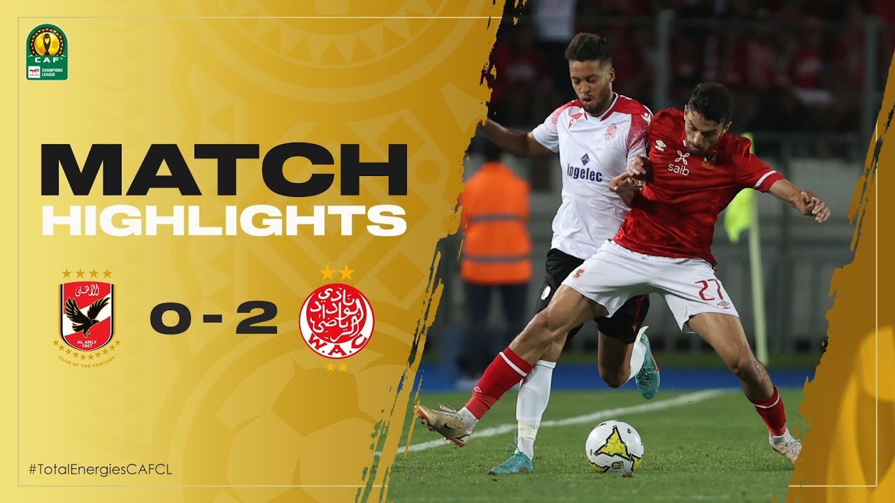 خلاصه بازی الوداد کازابلانکا 2-0 الاهلی مصر (فینال لیگ قهرمانان آفریقا)